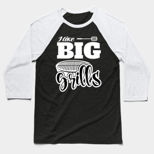 I Like BIG Grills! BBQ, Grilling, Outdoor Cooking Baseball T-Shirt